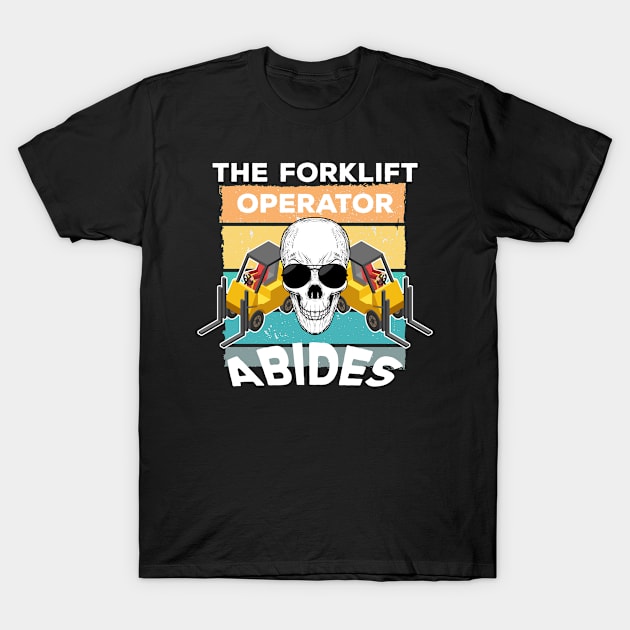 Forklift Dude T-Shirt by ExtraGoodSauce